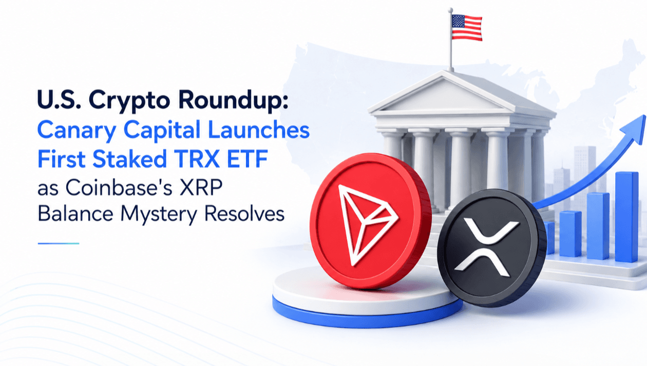 U.S. Crypto Roundup: Canary Capital Launches First Staked TRX ETF as Coinbase's XRP Balance Mystery Resolves