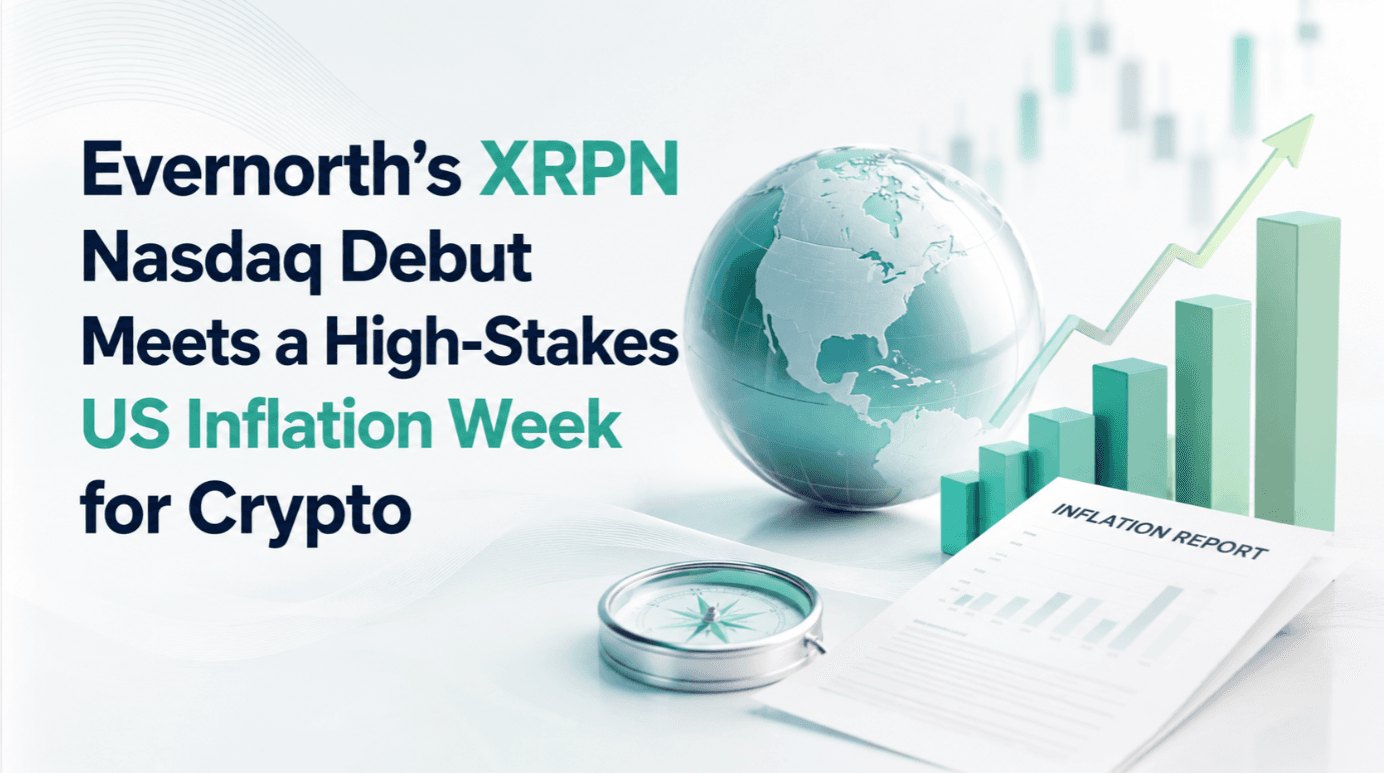 Evernorth’s XRPN Nasdaq Debut Meets a High-Stakes US Inflation Week for Crypto