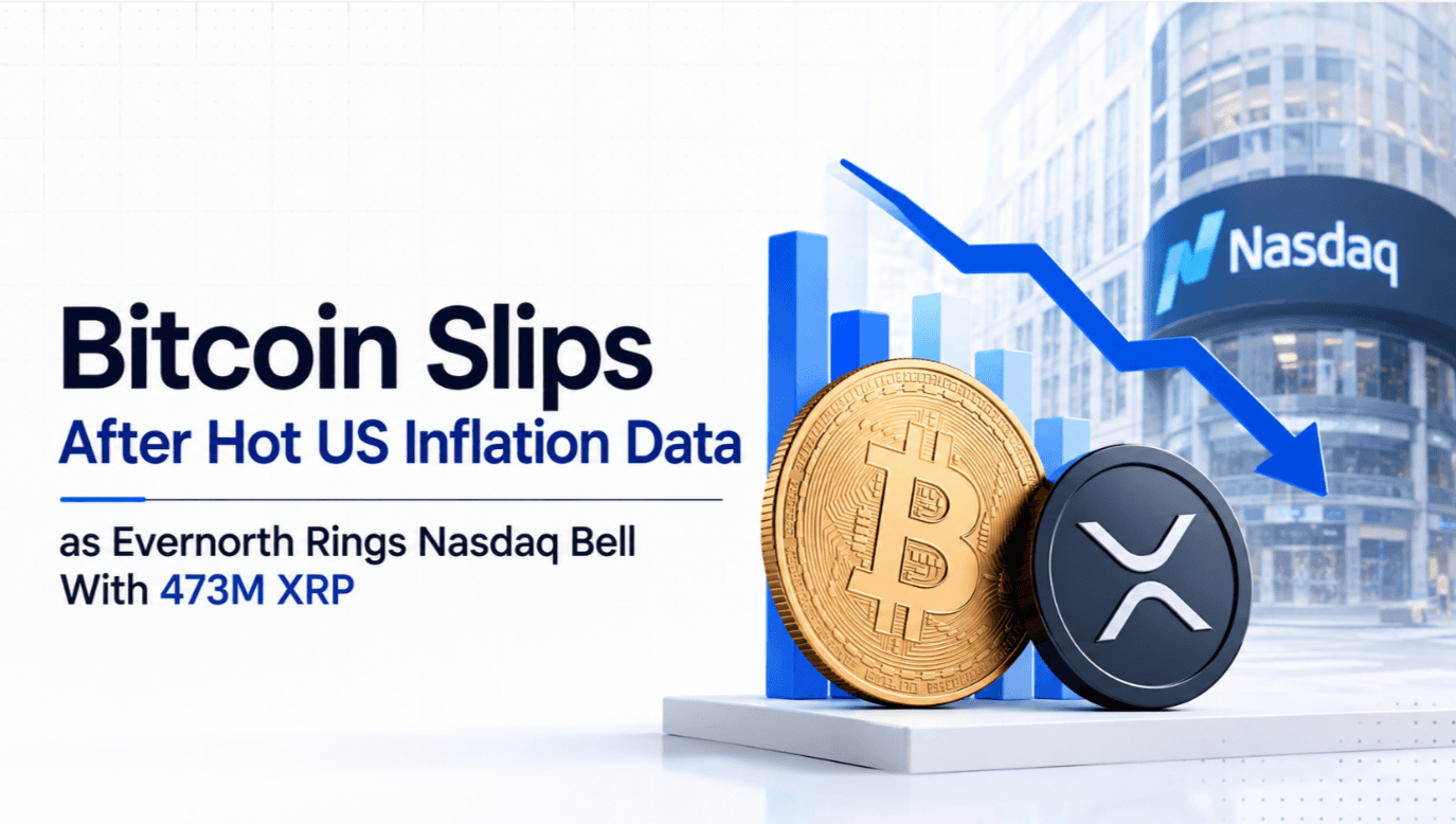 Bitcoin Slips After Hot US Inflation Data as Evernorth Rings Nasdaq Bell With 473M XRP