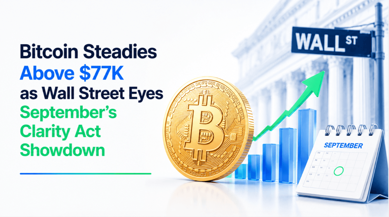 Bitcoin Steadies Above $77K as Wall Street Eyes September's Clarity Act Showdown