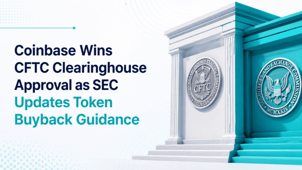 Coinbase Wins CFTC Clearinghouse Approval as SEC Updates Token Buyback Guidance