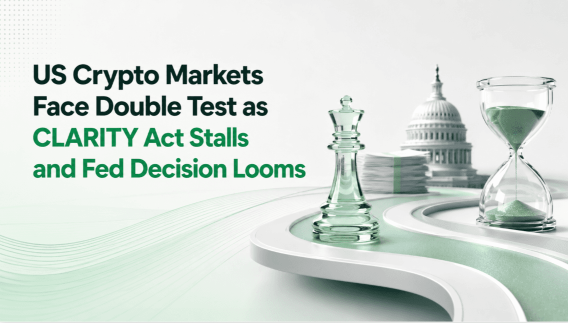 US Crypto Markets Face Double Test as CLARITY Act Stalls and Fed Decision Looms
